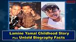 Lamine Yamal Childhood Story Plus Untold Biography Facts