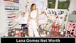 Lana Gomez Biography Net Worth Art Height