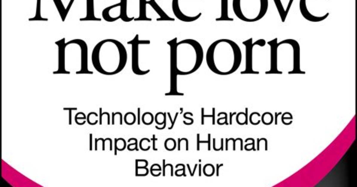 Make Love Not Porn: a Revolutionary Approach to Intimacy