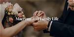 Marriage, Family, and Life Unveiled
