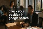 Master Your Rankings: Check Your Google Position for Any Keyword