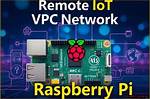 Mastering Remote Iot Vpc Ssh with Raspberry Pi on Aws: Free Download Guide