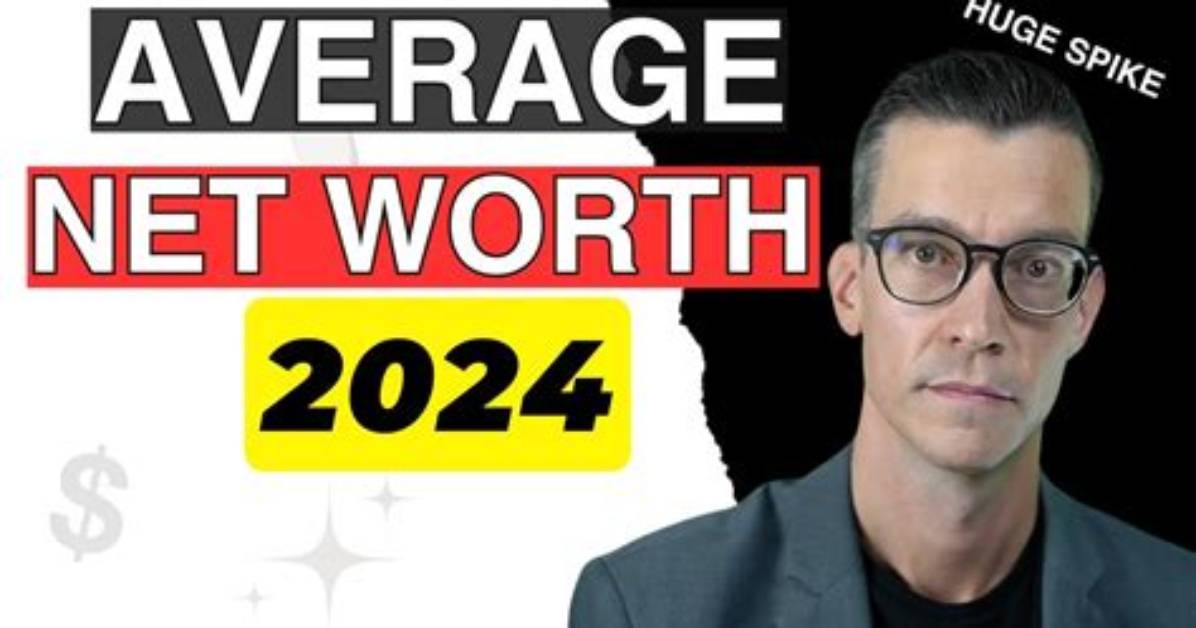 Net Worth 2024 and Beyond