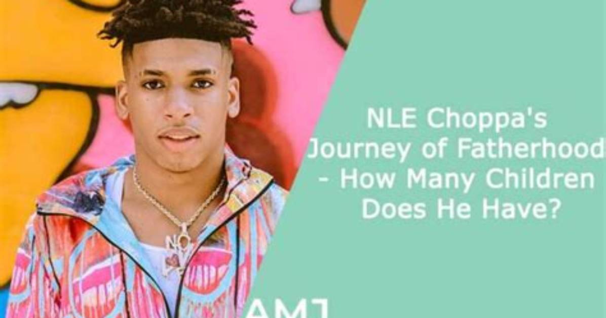 Nle Choppa's Journey as a Father