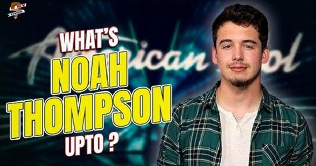 Noah Thompson Net Worth American Idol