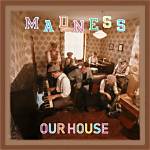 Our House | Madness Lyrics, Meaning & Videos |