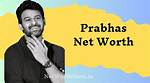 Prabhas Net Worth - Weblogy