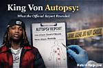 Probing King Von's Cause of Death: an Autopsy Unraveled