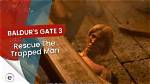 Rescue the Trapped Man, Baldur's Gate 3 Quest