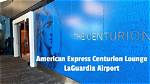 Review: Amex Centurion Lounge at Laguardia-Lga