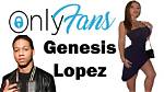 Review: Genesis Lopez Only Fans Leaks