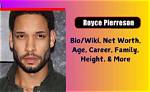 Royce Pierreson's Height, Weight, Net Worth, and Age