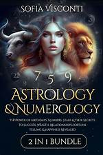 Secrets of Astrology, Numerology, and Spirituality Revealed