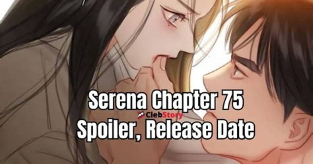 Serena Chapter 50 Release Date and Where to Read