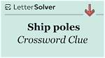 Ship Poles Crossword Clue and Answer
