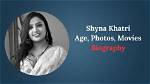 Shyna Khatri Age: Discovering the Life and Career of a Rising Star