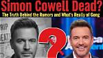 Simon Cowell: the Truth Behind Rumors of His Death