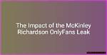 The Aftermath: Mckinley Richardson Addresses Leaked Incident