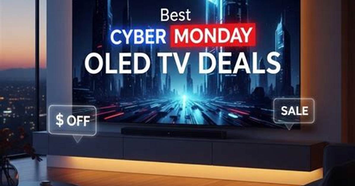 The Best Oled Tv Cyber Monday Deals from Samsung, Sony, and Lg