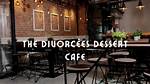 The Divorcees Dessert Cafe