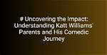 The Impact of His Parents