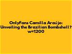 The Ultimate Guide to Camilia Araujo of Leaks