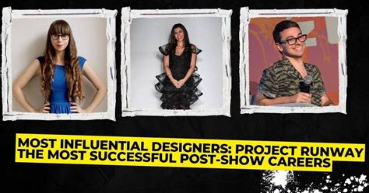 Top-Performing Designers: the Most Successful Project Runway Contestants