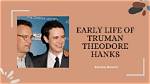 Truman: the Remarkable Legacy of Theodore Hanks