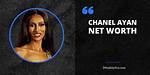 Uncover Chanel Ayan's Wiki, Net Worth, Husband, and More!