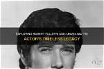 Uncover the Enduring Legacy of Robert Fuller, the Iconic Walker, Texas Ranger