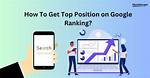 Understanding Google Position: a Guide to Ranking Success
