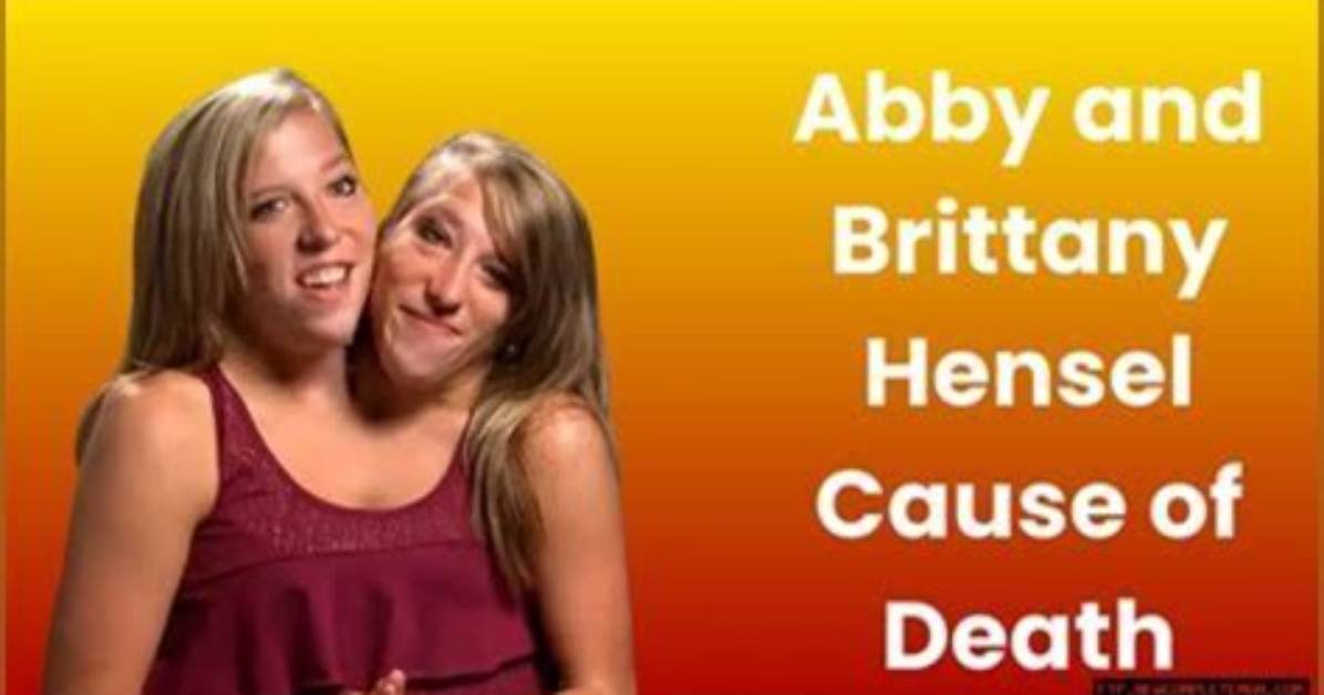 Understanding the Cause of Death of Abby and Brittany Hensel: a Comprehensive Analysis