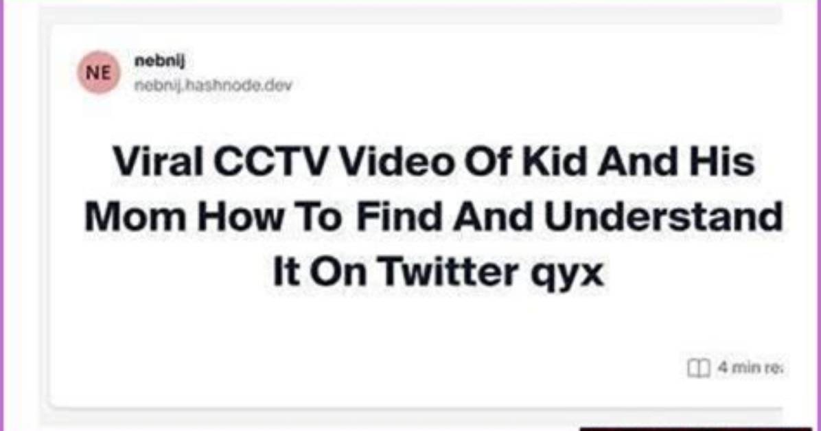 Understanding the "Kid and His Mom Cctv Video Whole Video Explain Reddit"