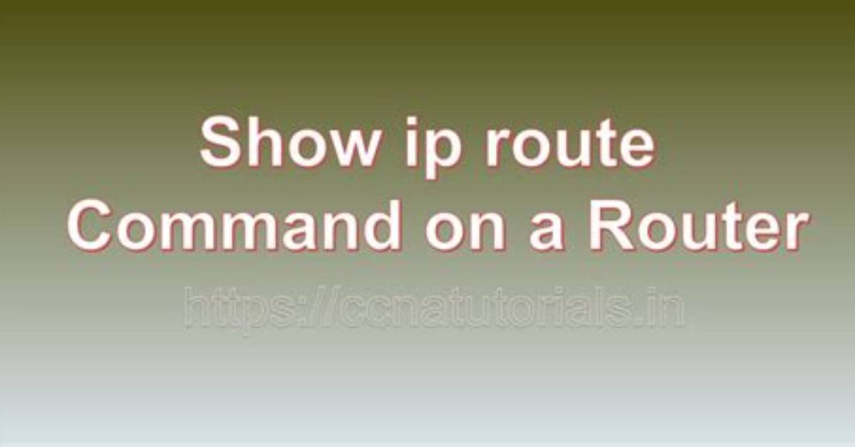 Understanding the Show Ip Route Command in Windows