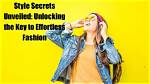 Unlocking Style Secrets & Styling Tips