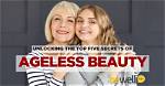 Unlocking the Secrets of Ageless Beauty and Enduring Love