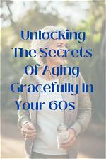 Unlocking the Secrets of Aging Gracefully