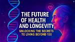 Unlocking the Secrets of Longevity, Health, and Inspiration
