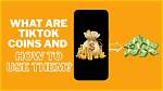 Unlocking the Secrets to Coins Tiktok: Your Comprehensive Guide
