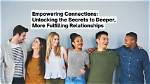 Unlocking the Secrets to Meaningful Connections