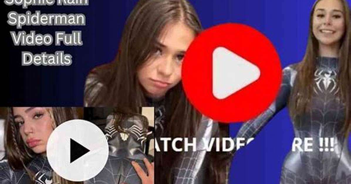 Unmasking the Excitement: Sophie Rain Spiderman Vid Part 2
