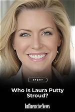 Unraveling the Life of Laura Putty Stroud Today