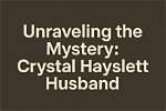 Unraveling the Mystery: Is Crystal Hayslett in a Relationship?