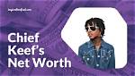 Unveil Chief Keef's Net Worth: Secrets and Revelations