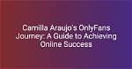 Unveiling Camilla Araujo: the Onlyfans Sensation and Twitter Star