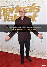 Unveiling Howie Mandel's Wealth: a Deep Dive into His Net Worth