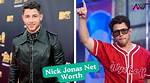 Unveiling Nick Jonas Net Worth: a Journey Through Fame and Fortune