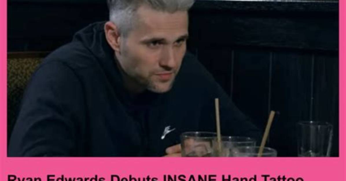 Unveiling Ryan Edwards' Hand Tattoo: Discoveries and Insights