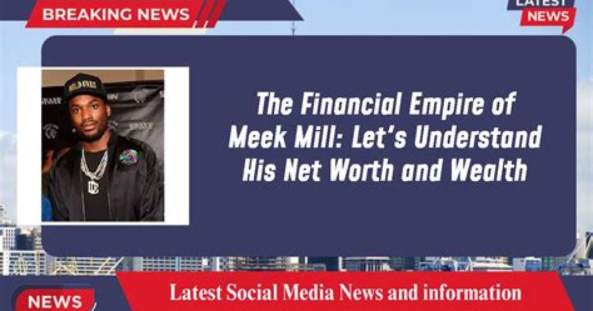 Unveiling the Financial Success of Meek Mill: His Net Worth Journey