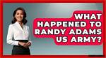 Unveiling the Inspiring Story Behind Randy Adams' Military Accident